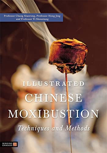 ILLUSTRATED CHINESE MOXIBUSTION TECHNIQUES AND METHODS book cover