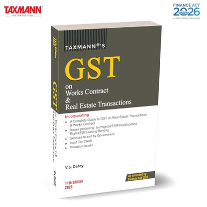 Taxmann's GST on Works Contract & Real Estate Transactions [Finance Act 2026] – Linking Foundational GST Machinery with Sector-Specific Provisions—Anchored to Statute | Rules | Case Law