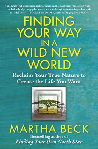 Finding Your Way in a Wild New World: Reclaim Your True Nature to Create the Life You Want book cover