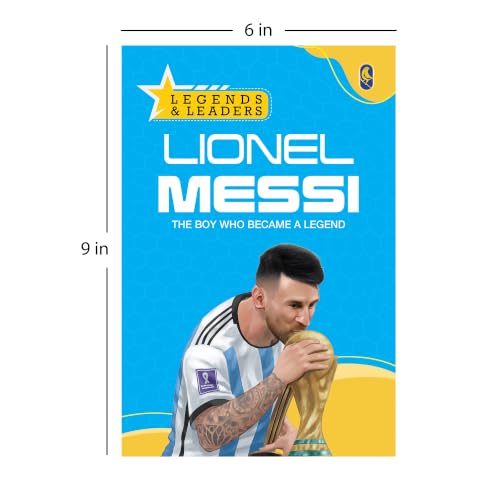 Lionel Messi: The Boy Who Became a Legend | Inspiring Journey of the Football Superstar | Leadership, Perseverance & Success | Motivational Biography ... Lessons, Fun Facts & Inspiration | Ages 7+
