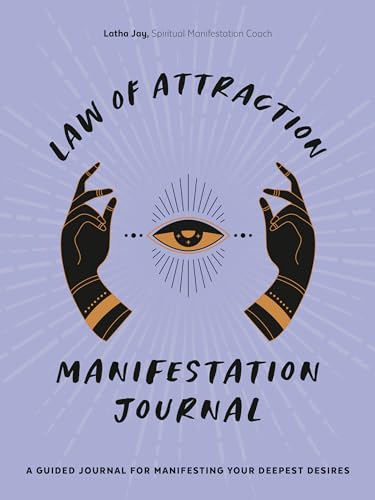 Law of Attraction Manifestation Journal: A Guided Journal for Manifesting Your Deepest Desires book cover