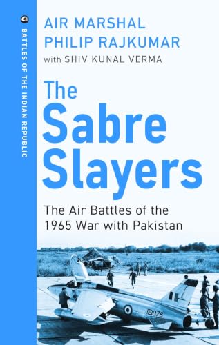 The Sabre Slayers: The Air Battles of the 1965 War with Pakistan
