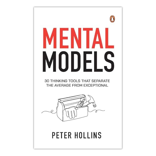 Mental Models: 30 Thinking Tools that Separate the Average from Exceptional | Improved Decision-Making, Logical Analysis, and Problem-Solving