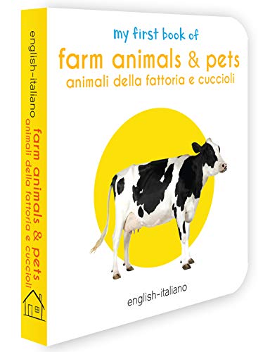 My First Book of Farm Animals & Pets - Animali Della Fattoria E Cuccioli: My First English Italian Board Book (English - Italiano)