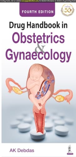 Drug Handbook in Obstetrics and Gynaecology, 4/E for Obstetricians, Gynecologists & OBG Postgraduates | Instant Pharmacy Guide to Pregnancy, Preeclampsia, Labour and Menopause Drug Therapy
