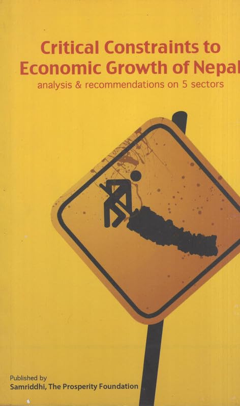 Critical Constraints to Economic Growth Of Nepal analysis & recommendations on 5 sectors  book cover