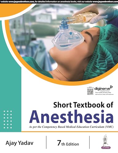 Short Textbook of Anesthesia, 7/E for MBBS Students and MD/DA/DNB Aspirants | 9 Sections, Recent Drugs, Equipment and Ventilation Modes with Latest AHA CPR Guidelines