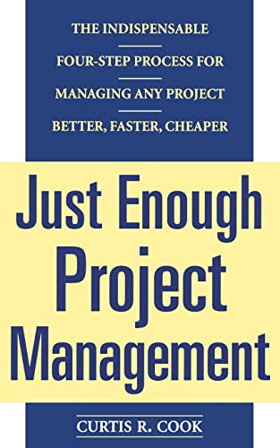 Just Enough Project Management: The Indispensable Four-step Process for Managing Any Project, Better book cover
