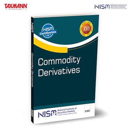 NISM X Taxmann's Commodity Derivatives – Provides a Comprehensive | Practice-oriented Understanding of India's Exchange-traded Commodity Derivatives Markets