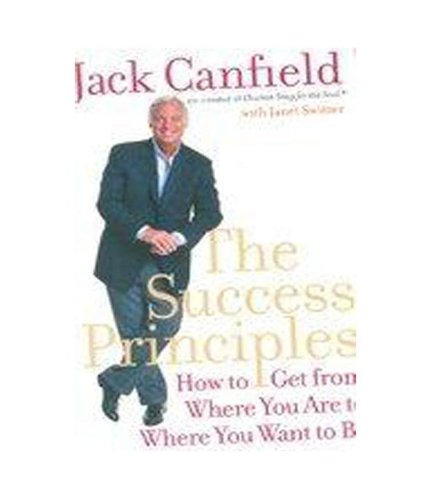 The Success Principles: How to get from where you are to where you want to be by Jack Canfield book cover