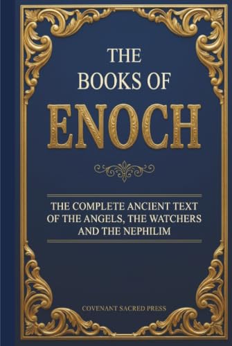 The Books of Enoch: The Complete Ancient Text of The Angels, The Watchers and The Nephilim