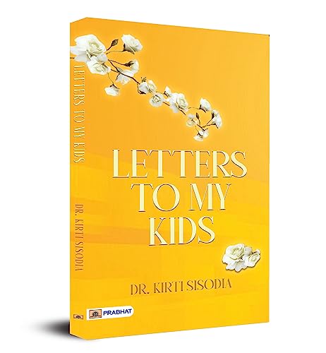 Letters to My Kids by Dr. Kirti Sisodia