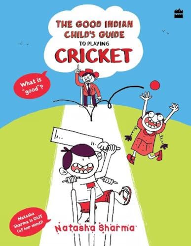 The Good Indian ChildS Guide To Playing Cricket book cover