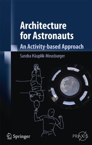 ARCHITECTURE FOR ASTRONAUTS (HB 2011): An Activity Based Approach: 0 (Springer Praxis Books)