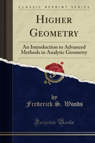 Higher Geometry: An Introduction to Advanced Methods in Analytic Geometry (Classic Reprint) book cover