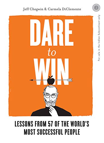 Dare to Win: Lessons from 57 of the Worlds Most Successful People book cover