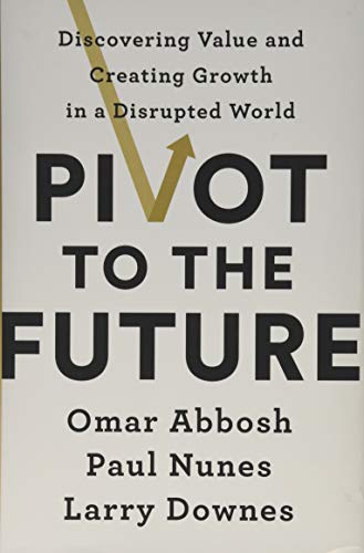 Pivot to the Future: Discovering Value and Creating Growth in a Disrupted World book cover