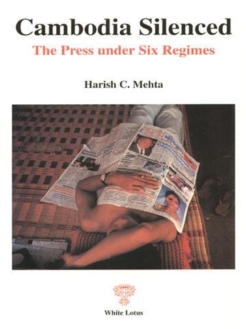 Cambodia Silenced: Press Under Six Regimes book cover