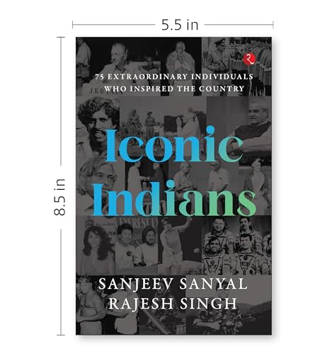 ICONIC INDIANS: 75 Extraordinary Individuals Who Inspired the Country