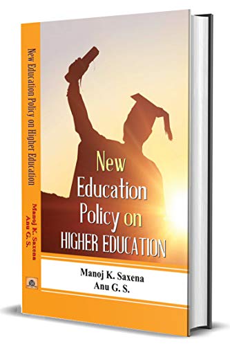 New Education Policy on Higher Education by Manoj K. Saxena; Anu G. S.