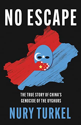 NO ESCAPE: THE TRUE STORY OF CHINA’S GENOCIDE OF THE UYGHURS book cover