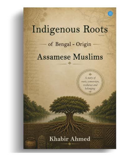 Indigenous Roots of Bengal-Origin Assamese Muslims
