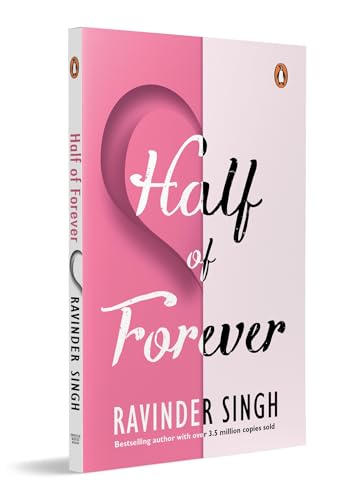 Half of Forever: A Heartfelt Romance Novel by Ravinder Singh | The Final Book of Beloved Love Trilogy, Following I Too Had a Love Story and Can Love Happen Twice?