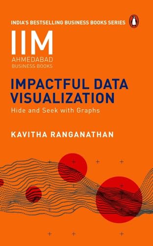 IIM Ahmedabad Business Books: Impactful Data Visualization: Hide and Seek with Graphs book cover