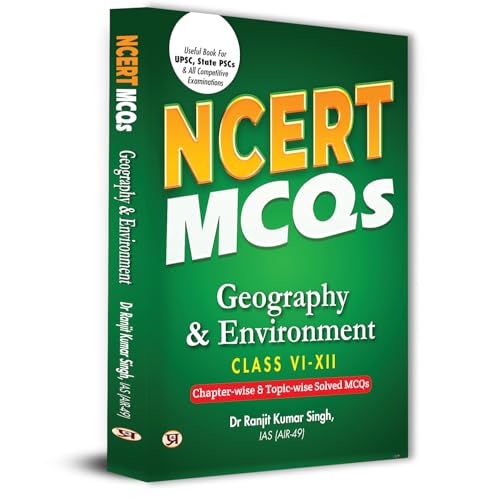 NCERT MCQs Geography & Environment Class 6 To 12 Useful Book For UPSC, State PSCs & All Competitive Exam Chapter-wise and Topic-wise Solved Paper 2025
 by Dr Ranjit Kumar Singh, IAS (AIR-49)