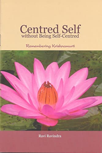 Centred self without being self-centred : remembering Krishnamurti book cover