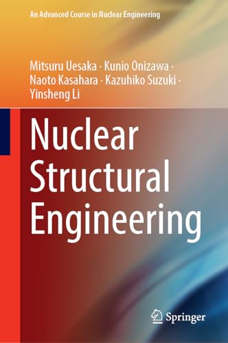 Nuclear Structural Engineering: 6 (An Advanced Course in Nuclear Engineering)