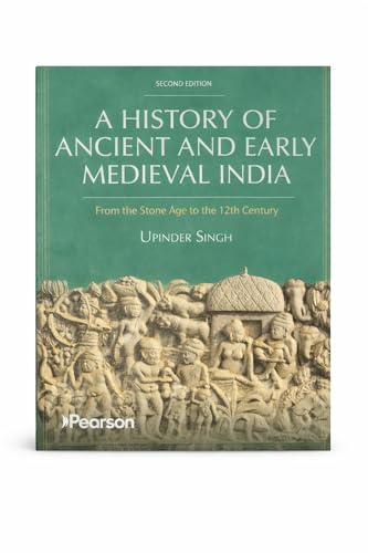 A History of Ancient and Early Medieval India (2nd Edition) – From the Stone Age to the 12th Century | By Upinder Singh | Pearson (Books > Textbooks > Higher Education > History)