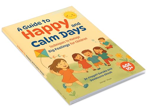 A Guide to Happy and Calm Days : Techniques to Manage Big Feelings for Children