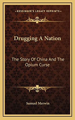 Drugging a Nation: The Story of China and the Opium Curse book cover