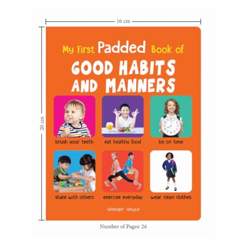 My First Padded Book Of Good Habits And Manners | Age 0–5 Years | Board Book | Basic Etiquette | Hygiene & Kindness | Bright Illustrations | Early Learning | Toddlers & Preschoolers | Latest Edition