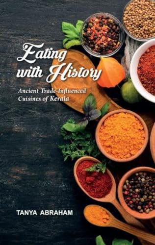 Eating with History: Ancient Trade-Influenced Cuisines of Kerala (F.B) book cover