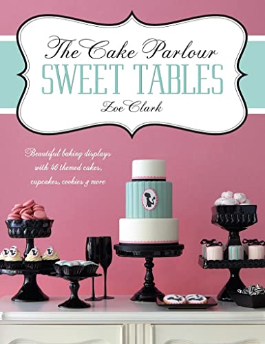 The Cake Parlour Sweet Tables - Beautifu book cover