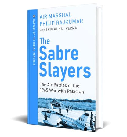 The Sabre Slayers: The Air Battles of the 1965 War with Pakistan