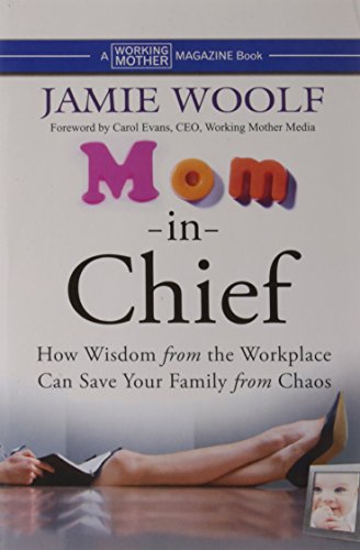 Mom -in- Chife: How Wisdom From The Workplace Can Save Your Family From Chaos book cover