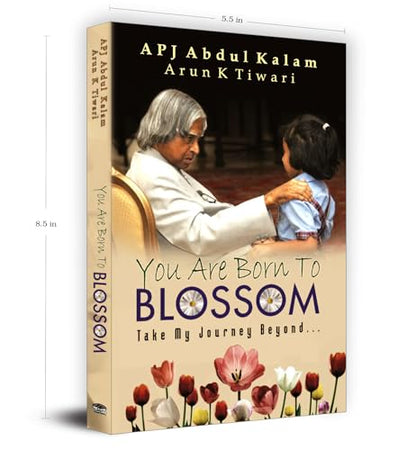You are Born to Blossom by Dr. A.P.J. Abdul Kalam | Inspirational & Motivational Guide to National Development and Personal Growth for Students and Youth