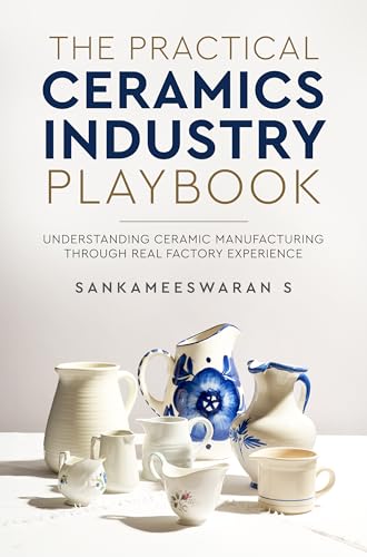 The Practical Ceramics Industry Playbook - Understanding Ceramic Manufacturing Through Real Factory Experience