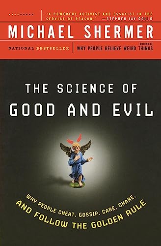 The Science of Good and Evil: Why People Cheat, Gossip, Care, Share, and Follow the Golden Rule book cover