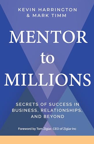 Mentor to Millions : Secrets of Success in Business, Relationships, and Beyond book cover