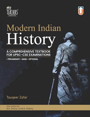 Modern Indian History: A Comprehensive Textbook for UPSC-CSE Examinations by Tauqeer Zafar, Preliminary, Main & Optional, B.A. & M.A. History