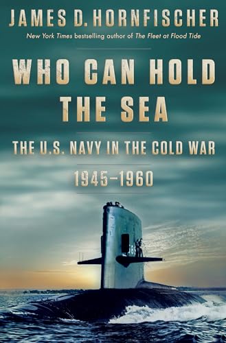 Who Can Hold the Sea: The U.S. Navy in the Cold War 1945-1960 book cover