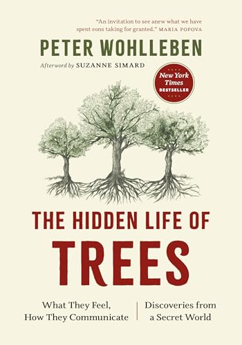 The Hidden Life of Trees: What They Feel, How They Communicate-- Discoveries from a Secret World: 1 (The Mysteries of Nature, 1)