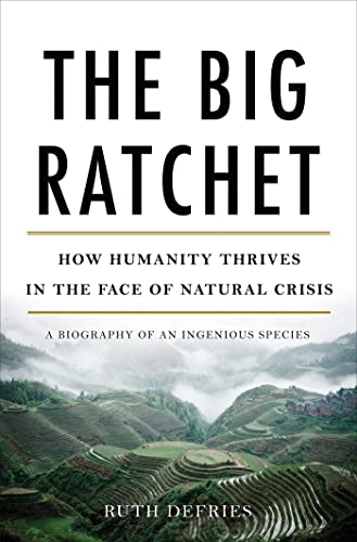 The Big Ratchet: How Humanity Thrives in the Face of Natural Crisis book cover