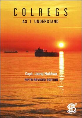 COLREGS: As I Understand (5th Revised Edition) – International Regulations for Preventing Collisions at Sea | By Capt. Jairaj Nakhwa | Sterling Book House