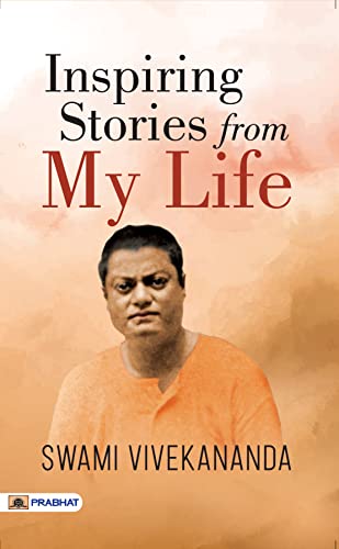 Inspiring Stories From My Life by Swami Vivekanand