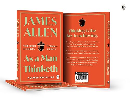 As A Man Thinketh By James Allen | Original Classic Edition | Timeless Self-Help Book | Success Mindset | Personal Growth | Power Of Positive Thought | Inspirational Philosophy | Premium Paperback